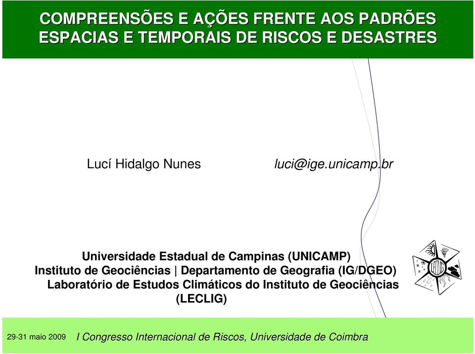 br Universidade Estadual de Campinas (UNICAMP) Instituto de Geociências Departamento de Geografia (IG/DGEO)
