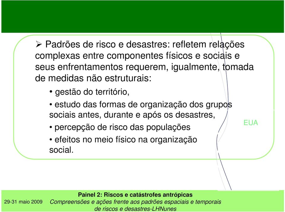 gestão do território, estudo das formas de organização dos grupos sociais antes, durante e