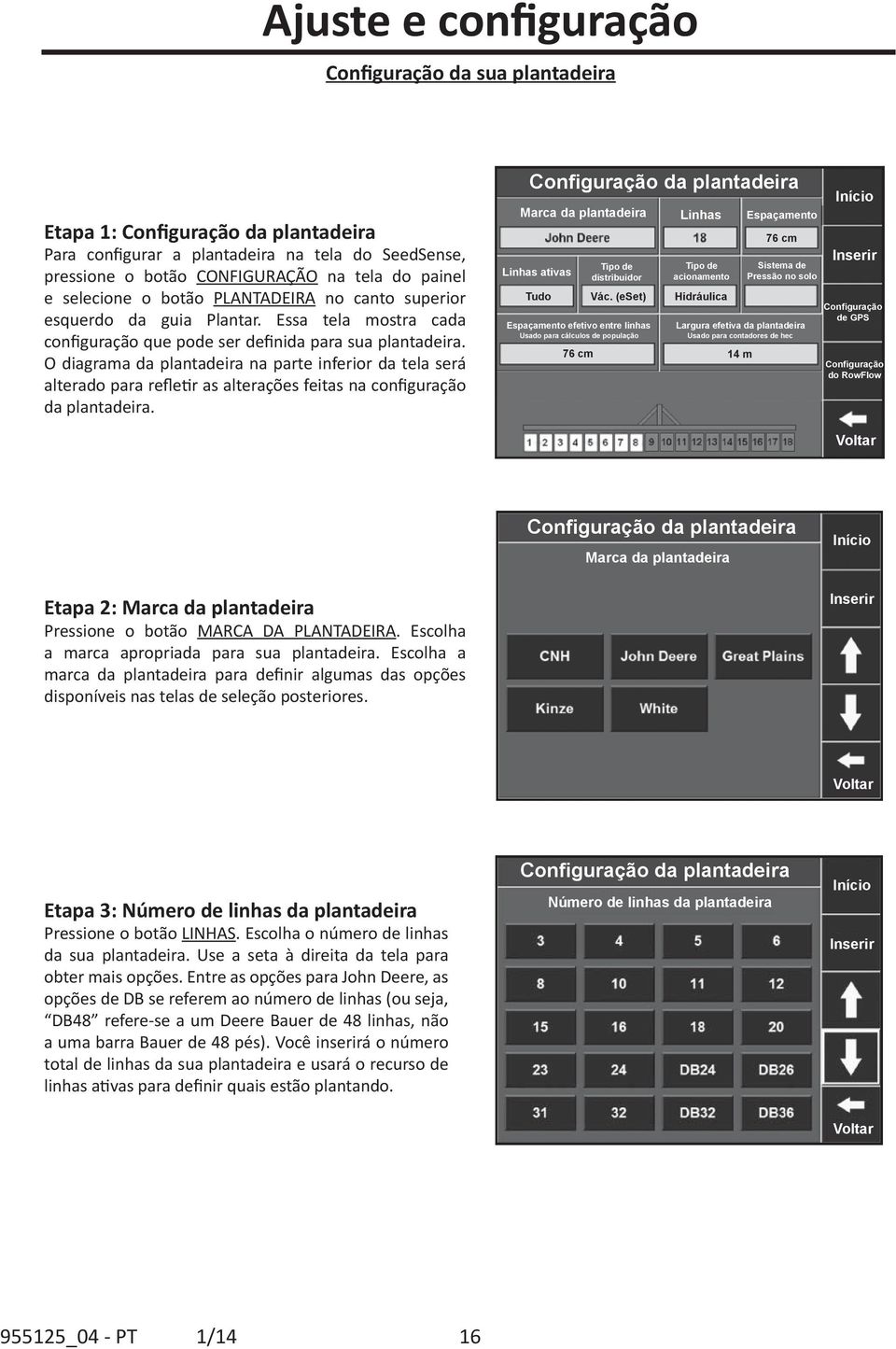 O diagrama da plantadeira na parte inferior da tela será alterado para refletir as alterações feitas na configuração da plantadeira.