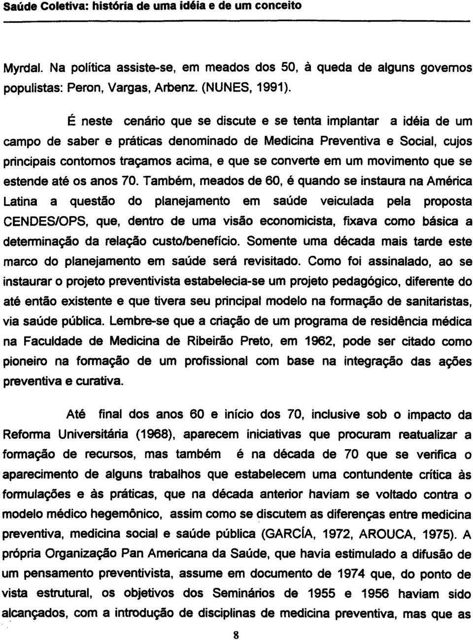 um movimento que se estende até os anos 70.