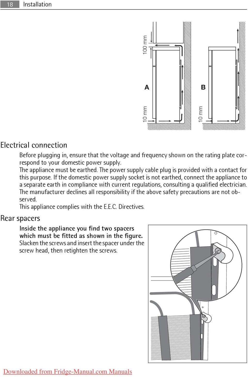 If the domestic power supply socket is not earthed, connect the appliance to a separate earth in compliance with current regulations, consulting a qualified electrician.