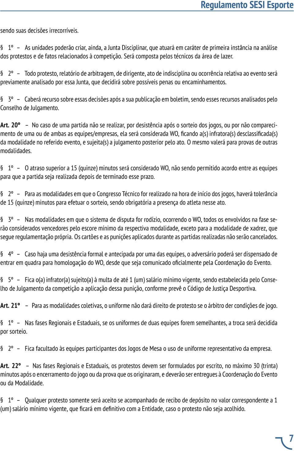 Será composta pelos técnicos da área de lazer.