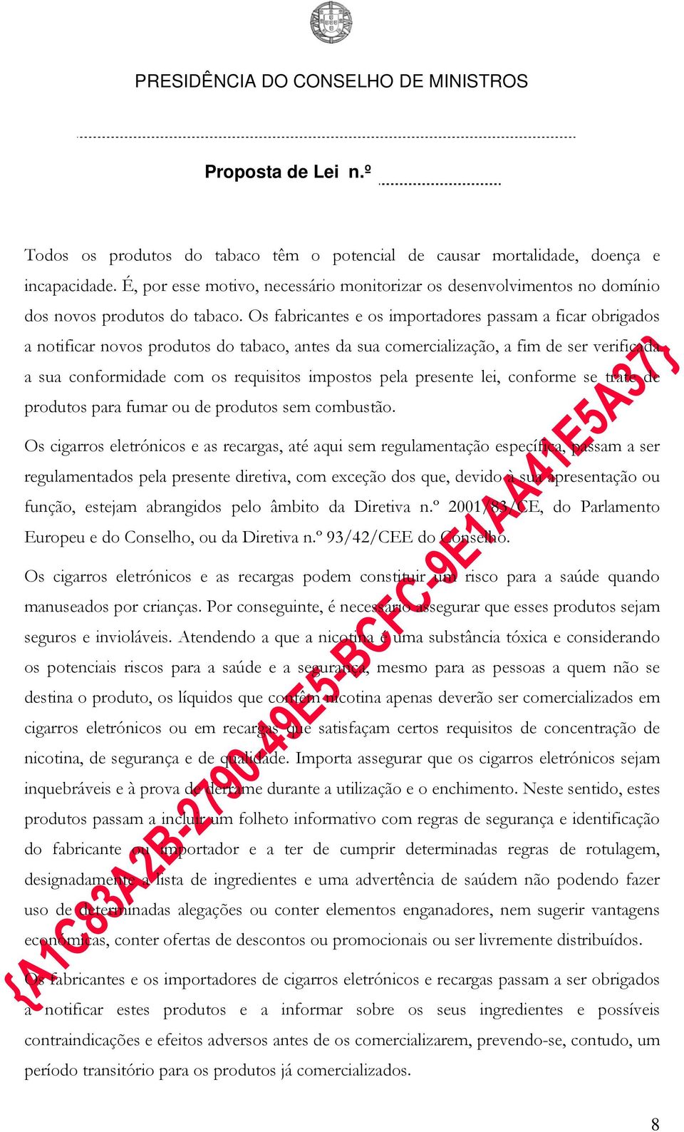 pela presente lei, conforme se trate de produtos para fumar ou de produtos sem combustão.