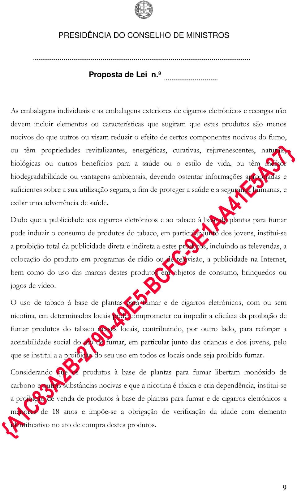 o estilo de vida, ou têm melhor biodegradabilidade ou vantagens ambientais, devendo ostentar informações apropriadas e suficientes sobre a sua utilização segura, a fim de proteger a saúde e a