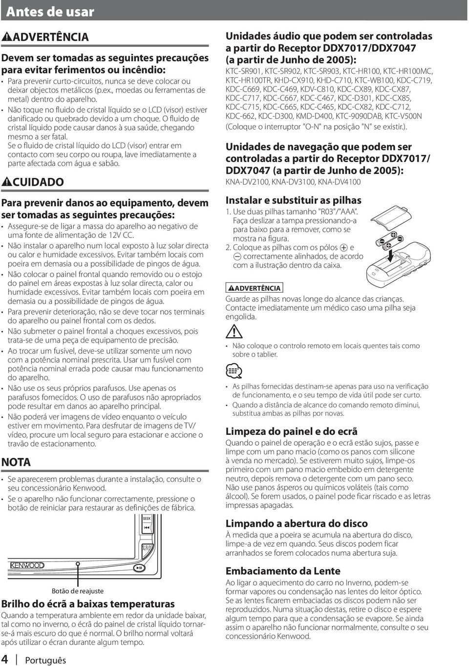 O fluido de cristal líquido pode causar danos à sua saúde, chegando mesmo a ser fatal.