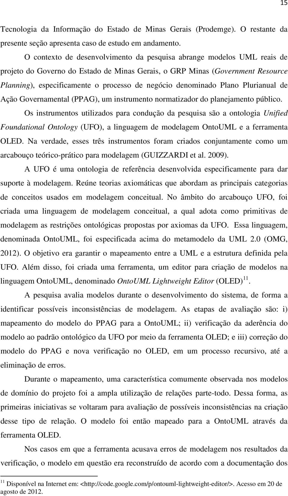 denominado Plano Plurianual de Ação Governamental (PPAG), um instrumento normatizador do planejamento público.