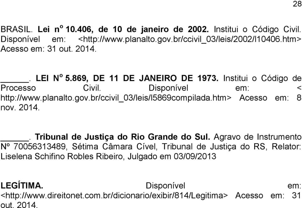 br/ccivil_03/leis/l5869compilada.htm> Acesso em: 8 nov. 2014.. Tribunal de Justiça do Rio Grande do Sul.