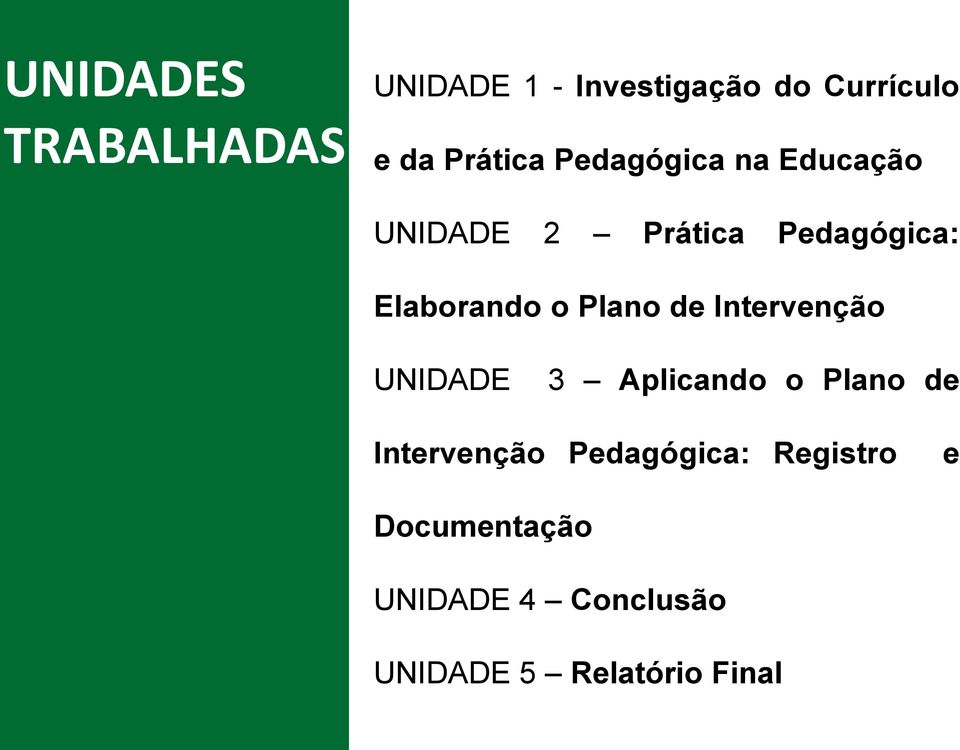 Elaborando o Plano de Intervenção UNIDADE 3 Aplicando o Plano de Intervenção