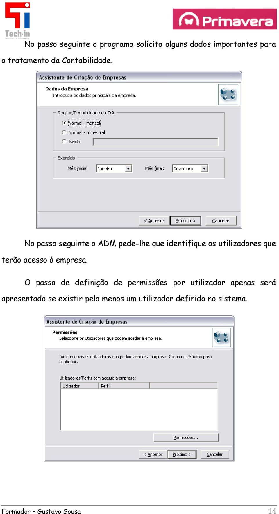 No passo seguinte o ADM pede-lhe que identifique os utilizadores que terão acesso à