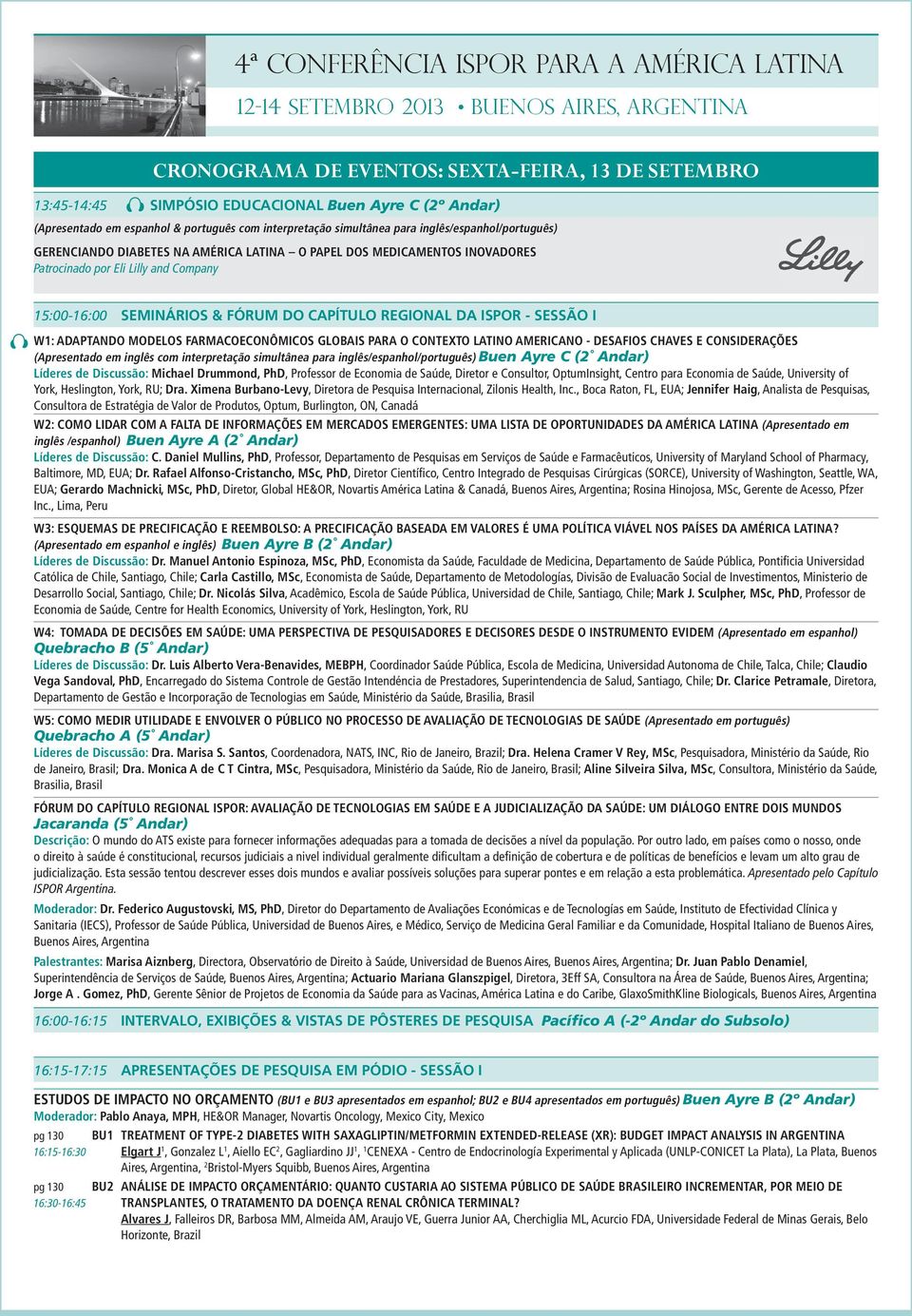 ISPOR - SESSÃO I W1: ADAPTANDO MODELOS FARMACOECONÔMICOS GLOBAIS PARA O CONTEXTO LATINO AMERICANO - DESAFIOS CHAVES E CONSIDERAÇÕES (Apresentado em inglês com interpretação simultânea para