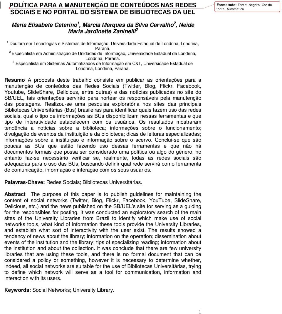 2 Especialista em Administração de Unidades de Informação, Universidade Estadual de Londrina, Londrina, Paraná.