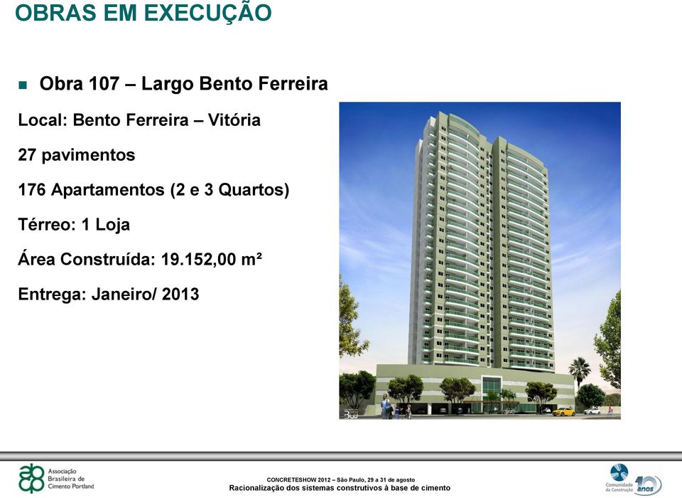 Apartamentos (2 e 3 Quartos) Térreo: 1 Loja