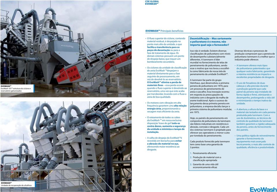 Os ciclones da unidade de classificação de areia EvoWash despejam o material diretamente para a fase seguinte de processamento, em vez de devolvê-lo ao reservatório.