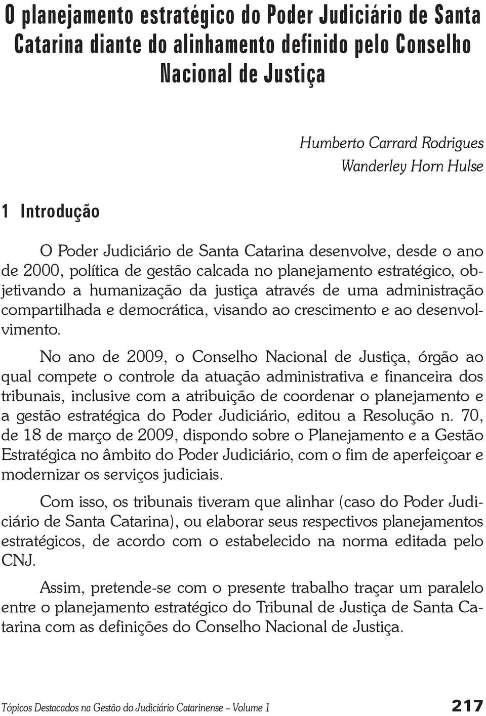 democrática, visando ao crescimento e ao desenvolvimento.