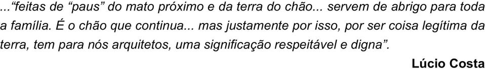 .. mas justamente por isso, por ser coisa legítima da terra,