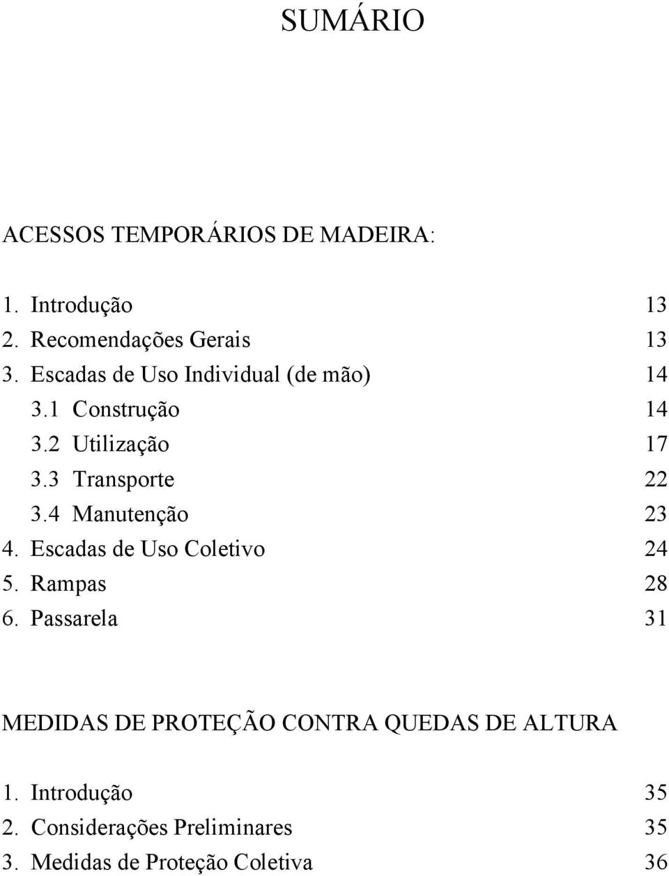 4 Manutenção 23 4. Escadas de Uso Coletivo 24 5. Rampas 28 6.