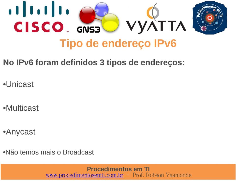 endereços: Unicast Multicast
