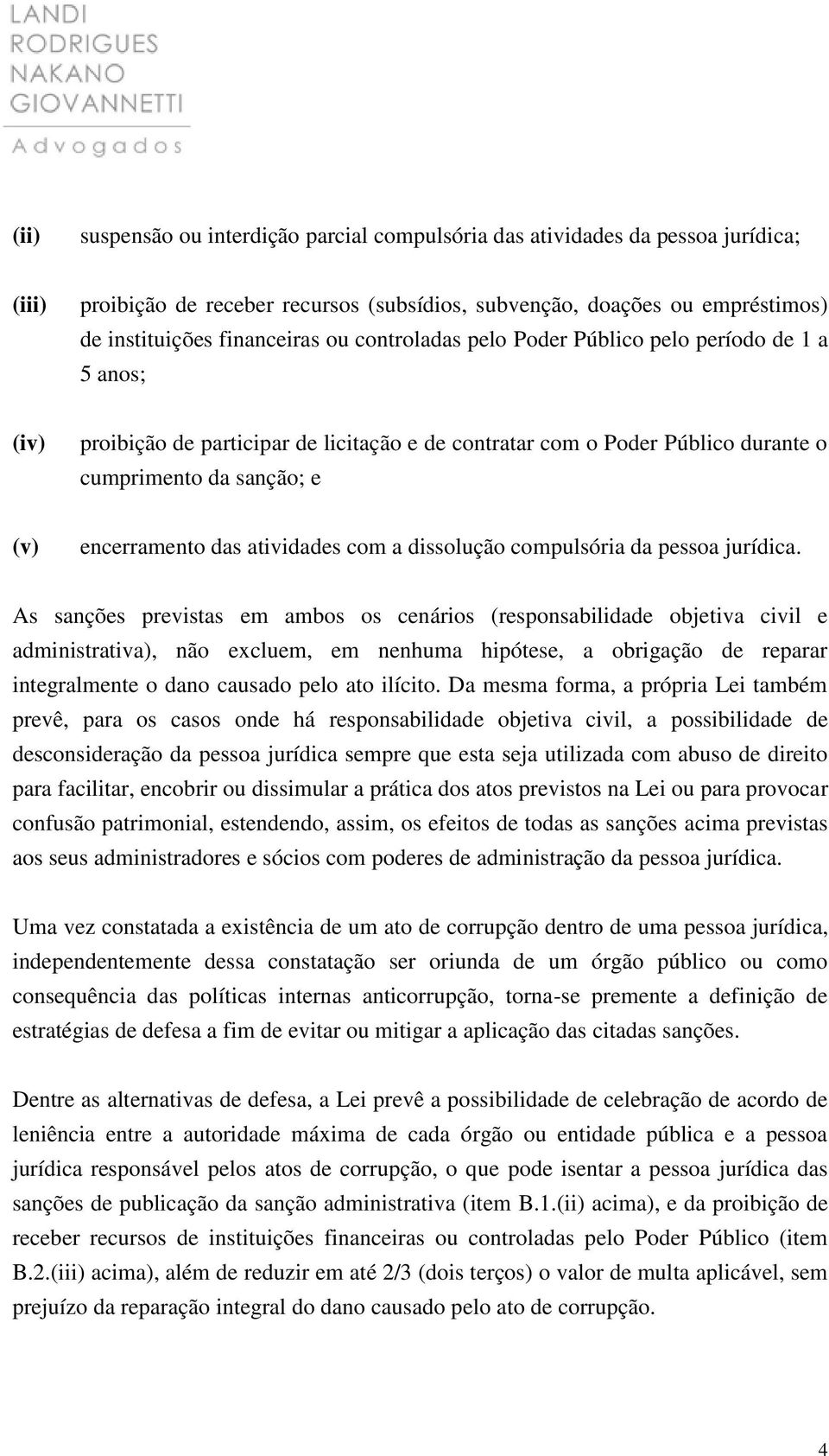 atividades com a dissolução compulsória da pessoa jurídica.