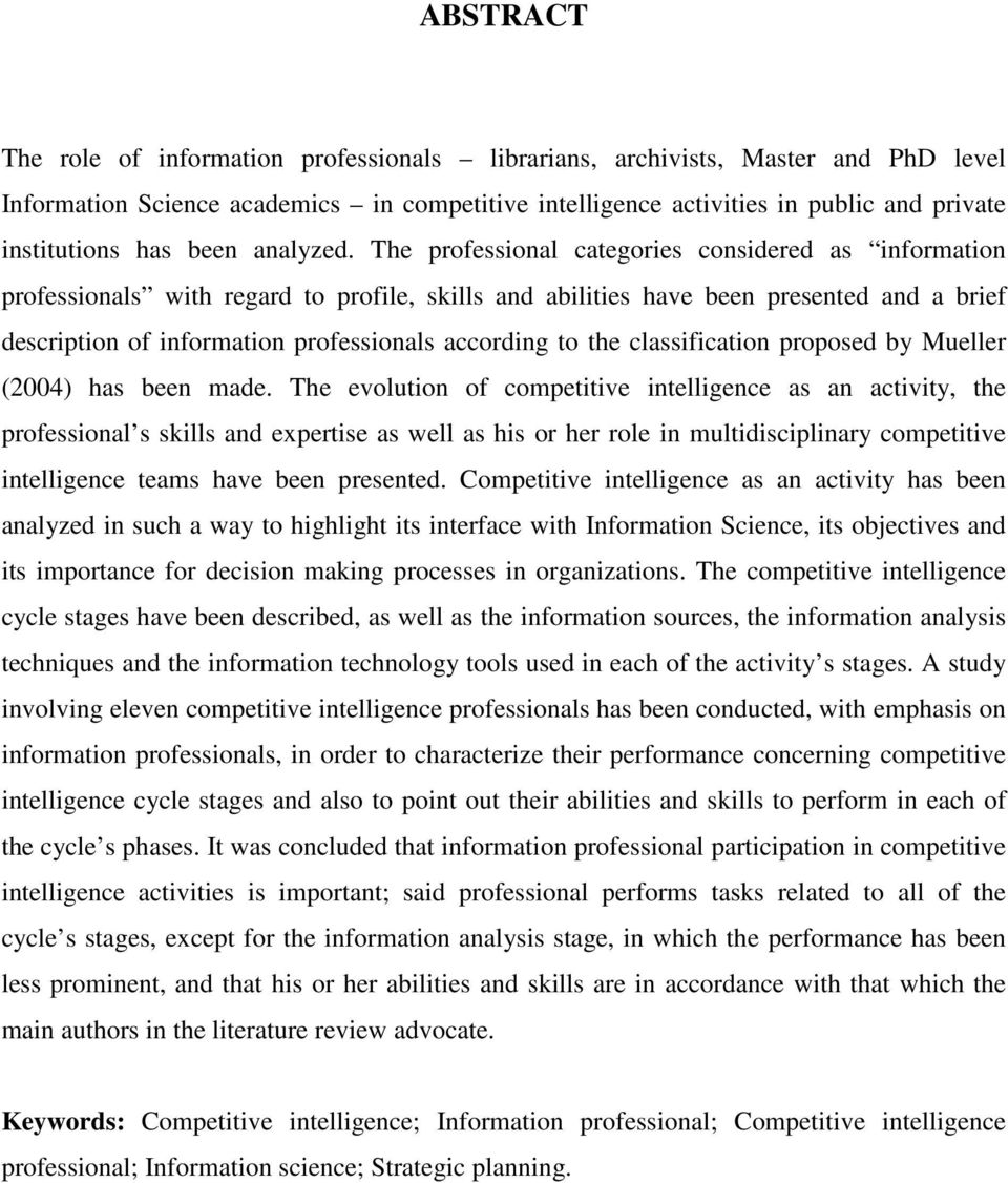 The professional categories considered as information professionals with regard to profile, skills and abilities have been presented and a brief description of information professionals according to