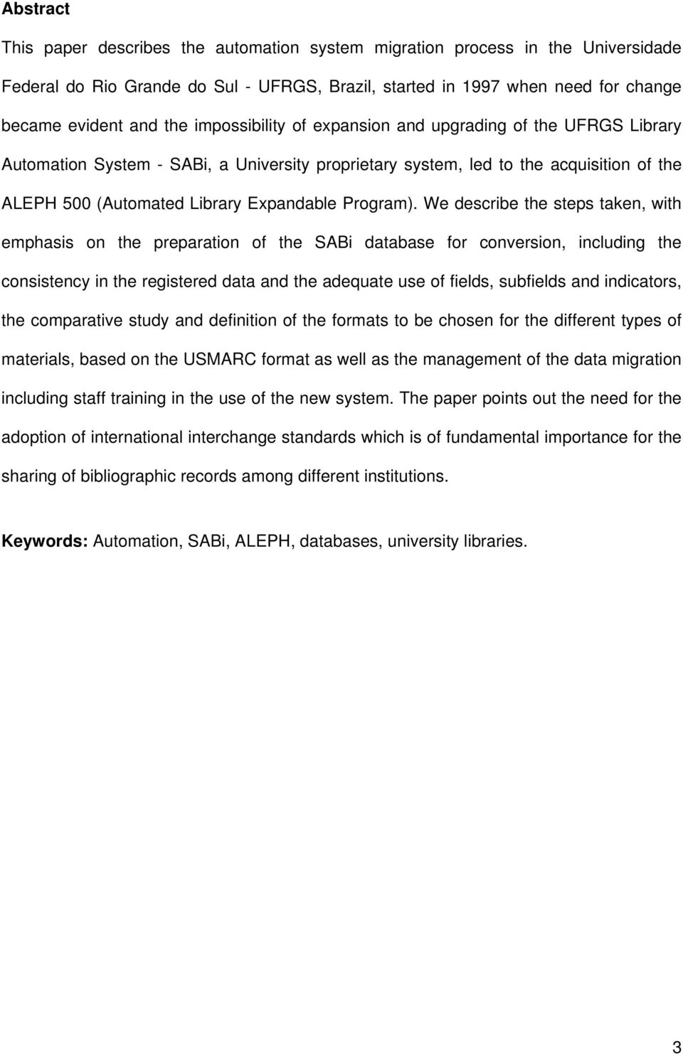 We describe the steps taken, with emphasis on the preparation of the SABi database for conversion, including the consistency in the registered data and the adequate use of fields, subfields and