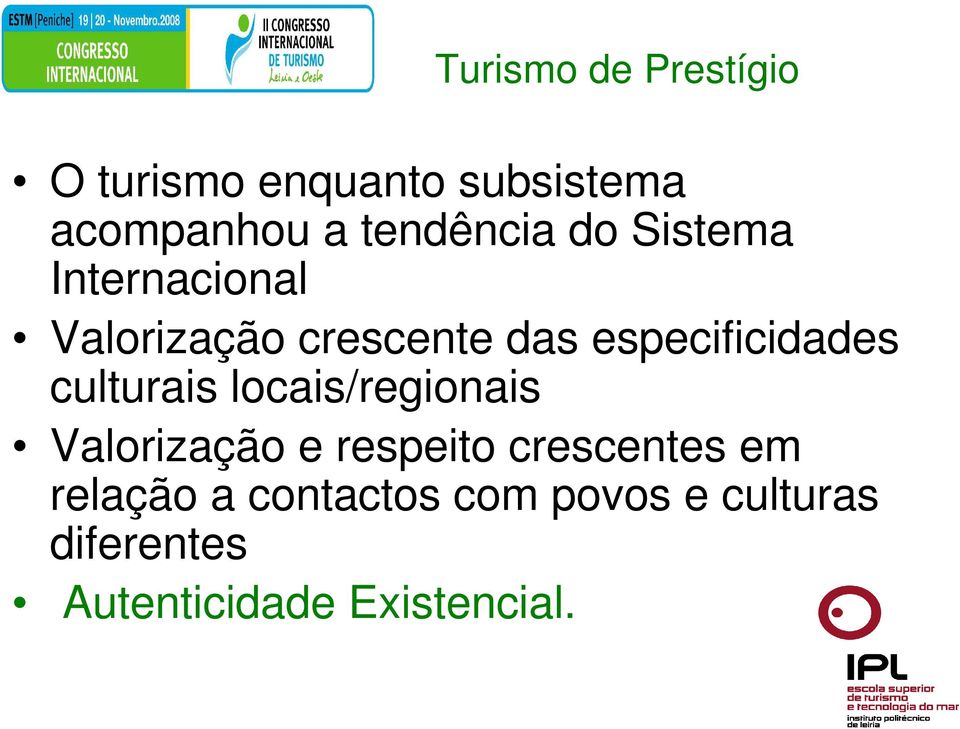 especificidades culturais locais/regionais Valorização e respeito