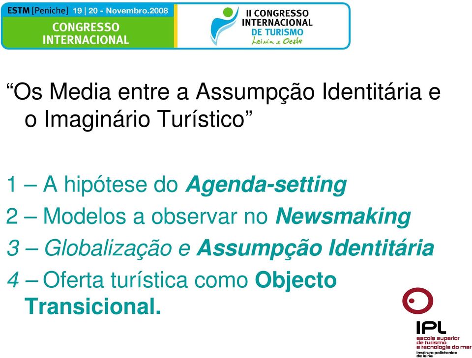 observar no Newsmaking 3 Globalização e Assumpção