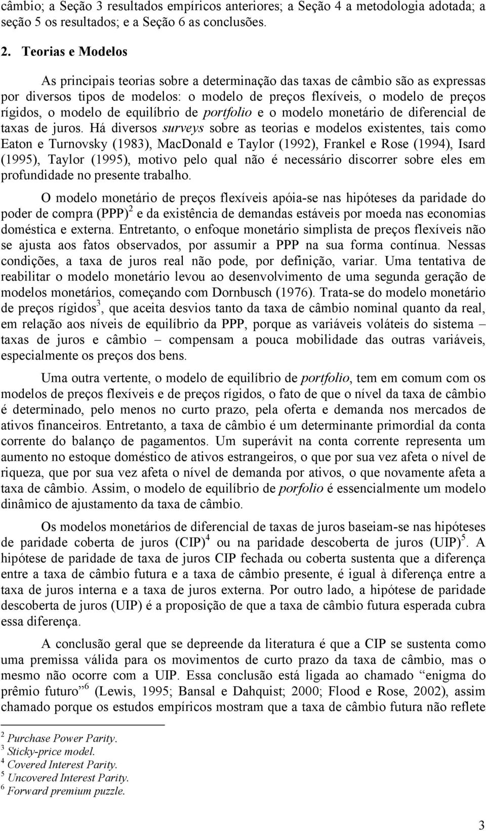 equilíbrio de portfolio e o modelo monetário de diferencial de taxas de juros.