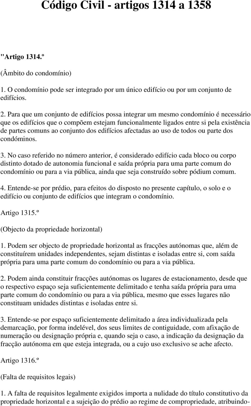 dos edifícios afectadas ao uso de todos ou parte dos condóminos. 3.