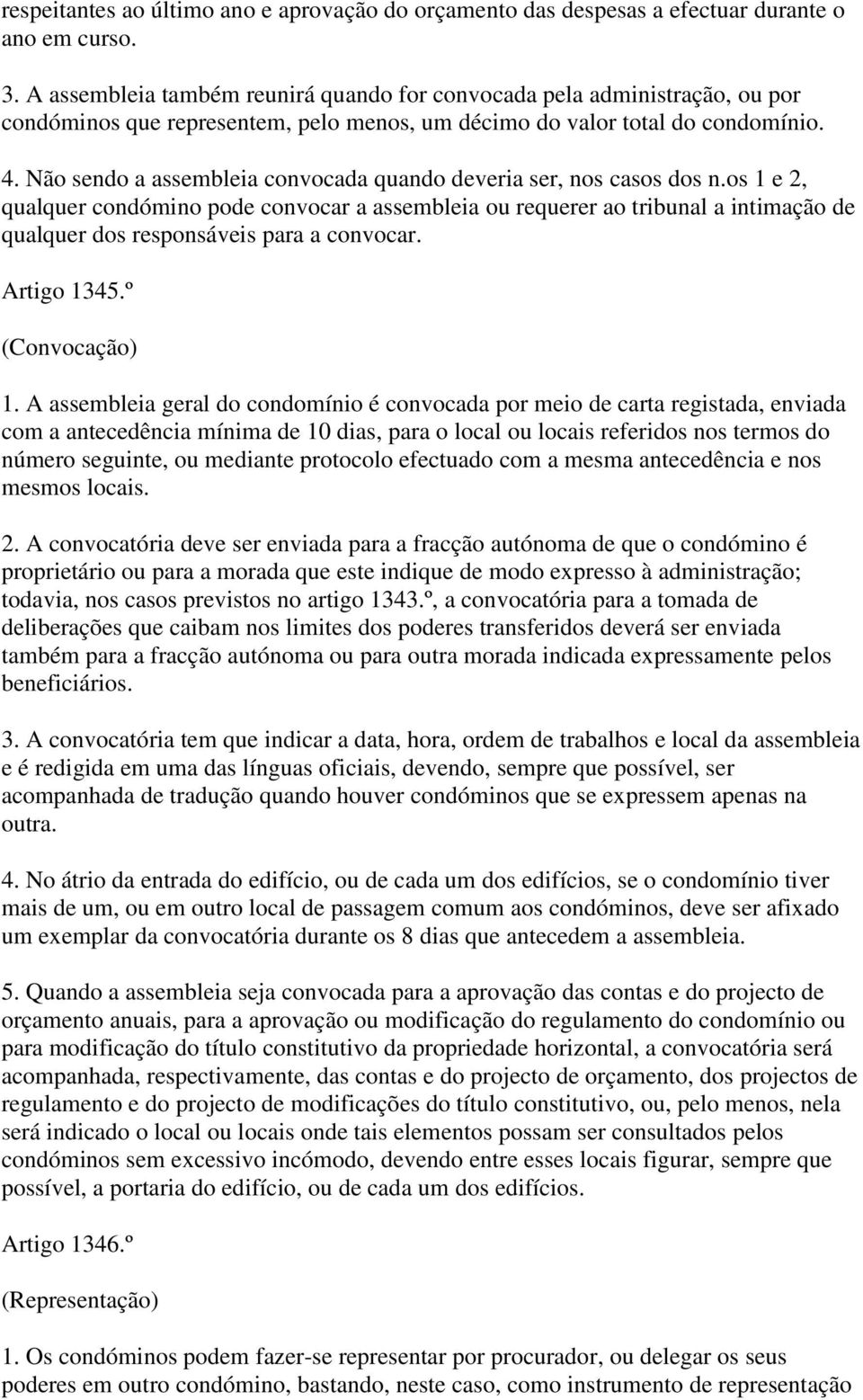 Não sendo a assembleia convocada quando deveria ser, nos casos dos n.