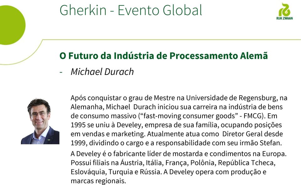 Em 1995 se uniu à Develey, empresa de sua família, ocupando posições em vendas e marketing.