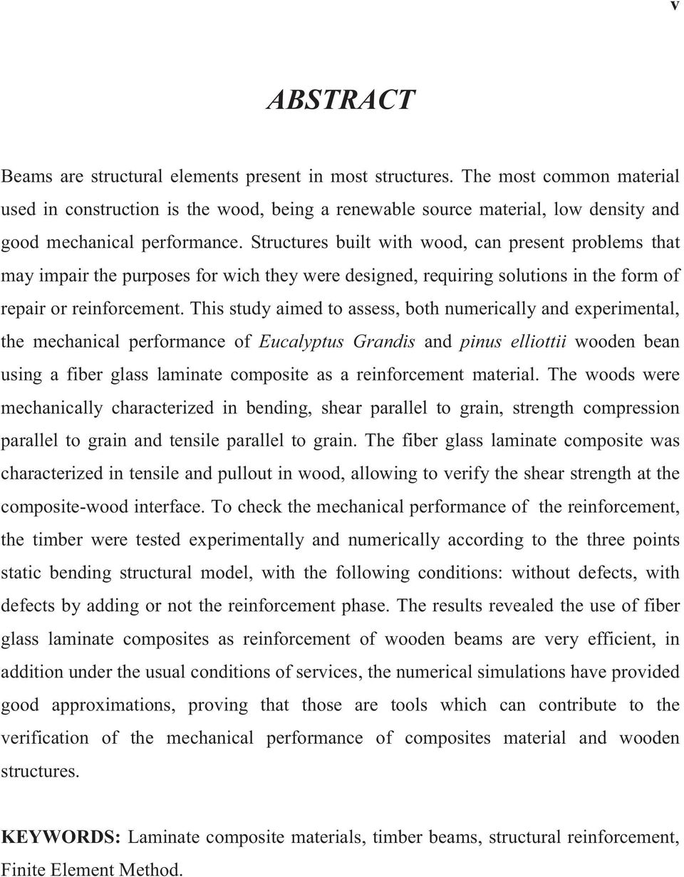 Structures built with wood, can present problems that may impair the purposes for wich they were designed, requiring solutions in the form of repair or reinforcement.