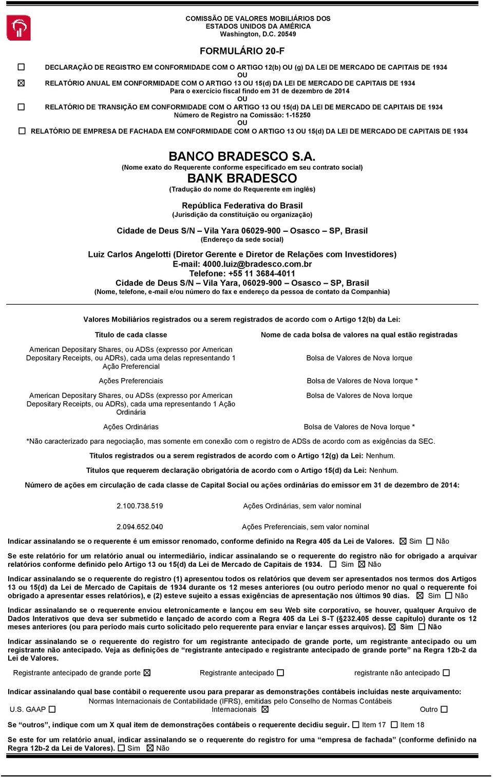 CONFORMIDADE COM O ARTIGO 13 OU 15(d) DA LEI DE MERCADO DE CAPITAIS DE 1934 Número de Registro na Comissão: 1-15250 OU RELATÓRIO DE EMPRESA DE FACHADA EM CONFORMIDADE COM O ARTIGO 13 OU 15(d) DA LEI