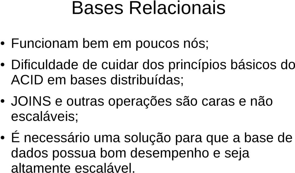 operações são caras e não escaláveis; É necessário uma solução para