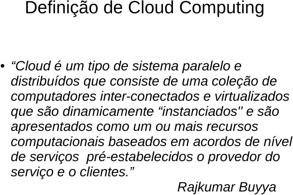 dinamicamente instanciados'' e são apresentados como um ou mais recursos computacionais