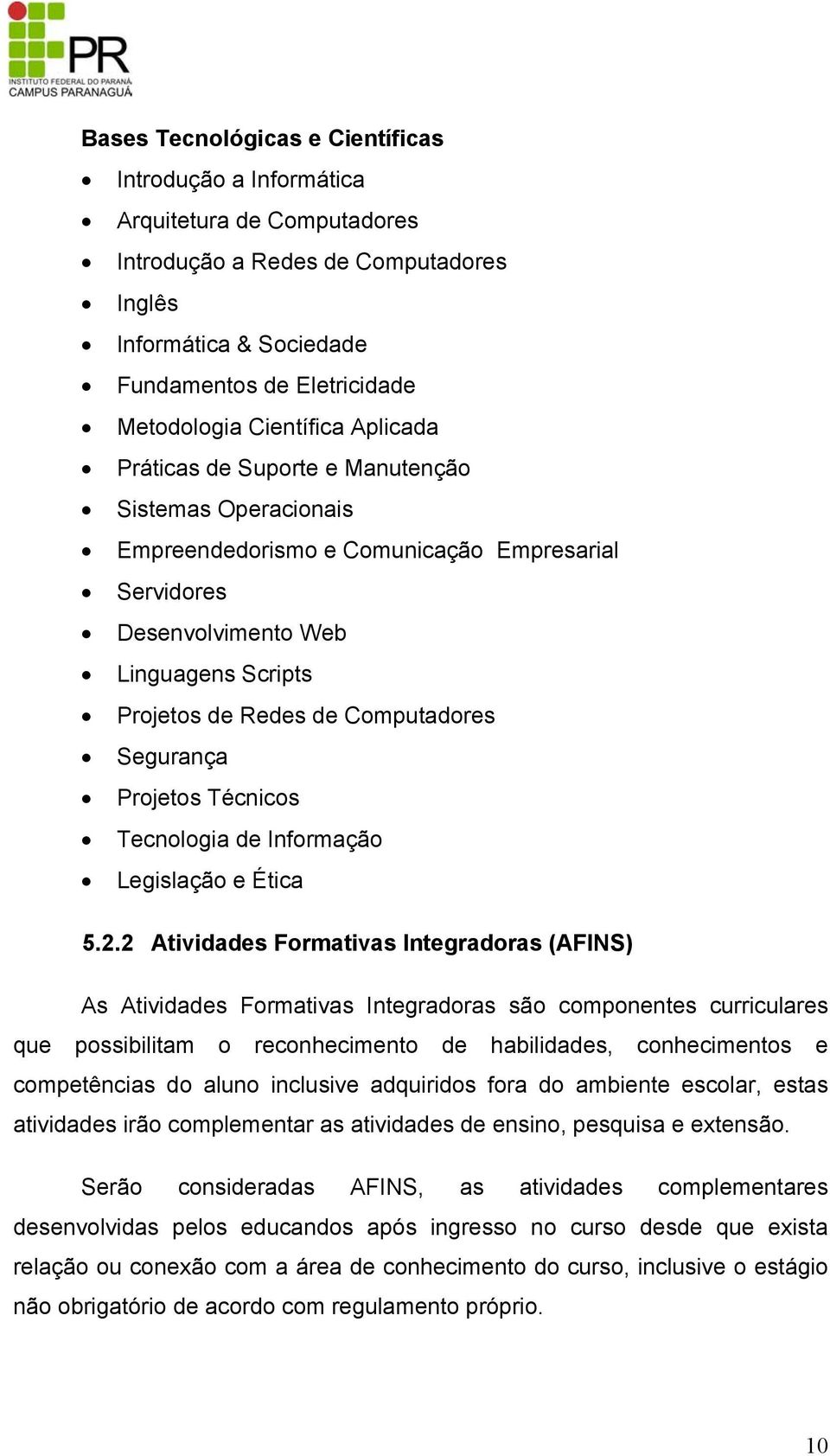 Computadores Segurança Projetos Técnicos Tecnologia de Informação Legislação e Ética 5.2.