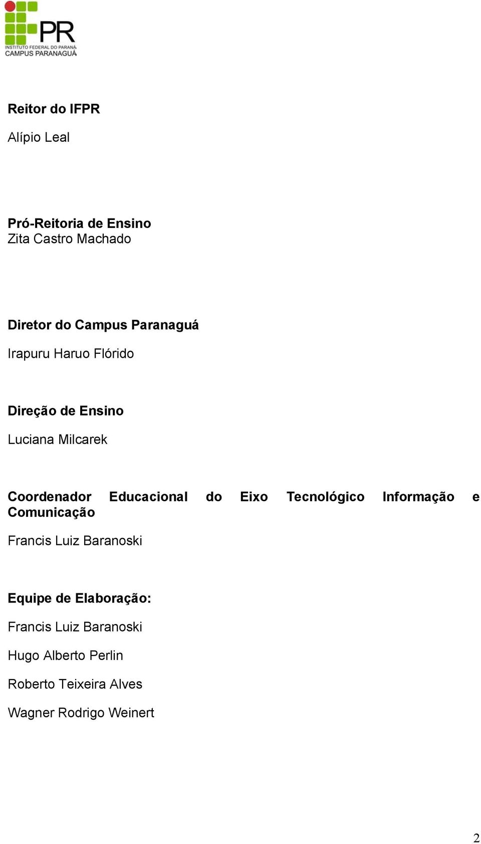 Educacional do Eixo Tecnológico Informação e Comunicação Francis Luiz Baranoski Equipe de