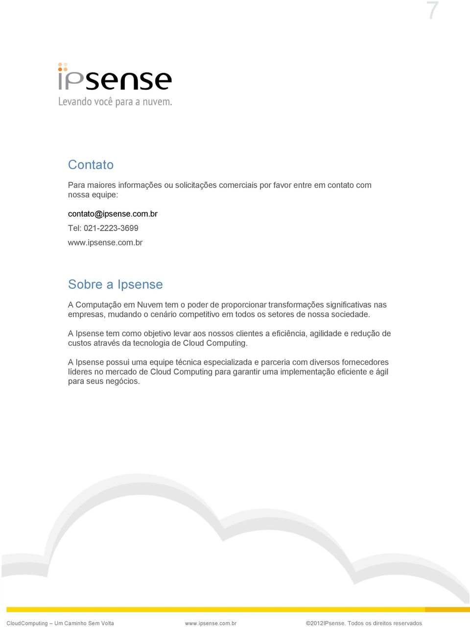 nossa equipe: contato@ipsense.com.