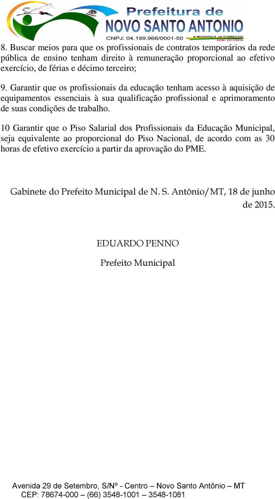 Garantir que os profissionais da educação tenham acesso à aquisição de equipamentos essenciais à sua qualificação profissional e aprimoramento de suas condições de