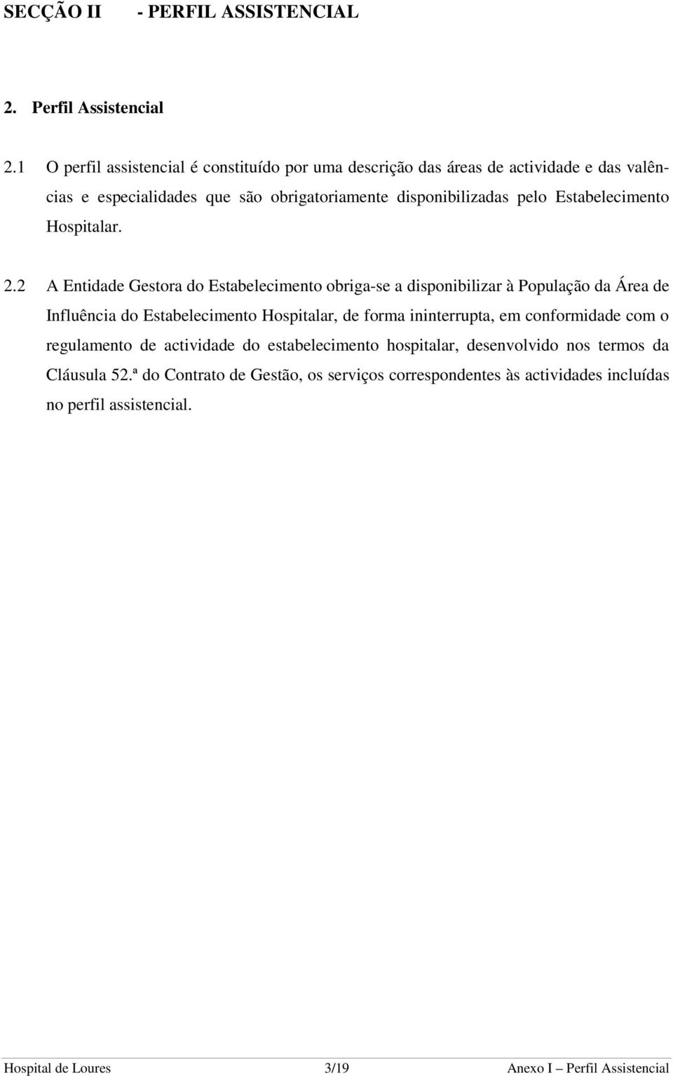 Estabelecimento Hospitalar. 2.