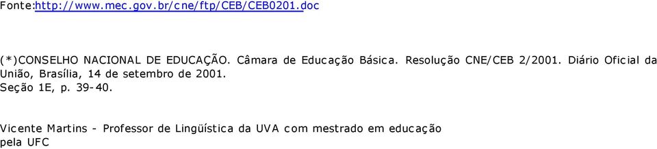 Resolução CNE/CEB 2/2001.