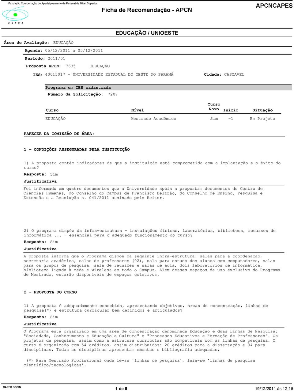 proposta contém indicadores de que a instituição está comprometida com a implantação e o êxito do curso?