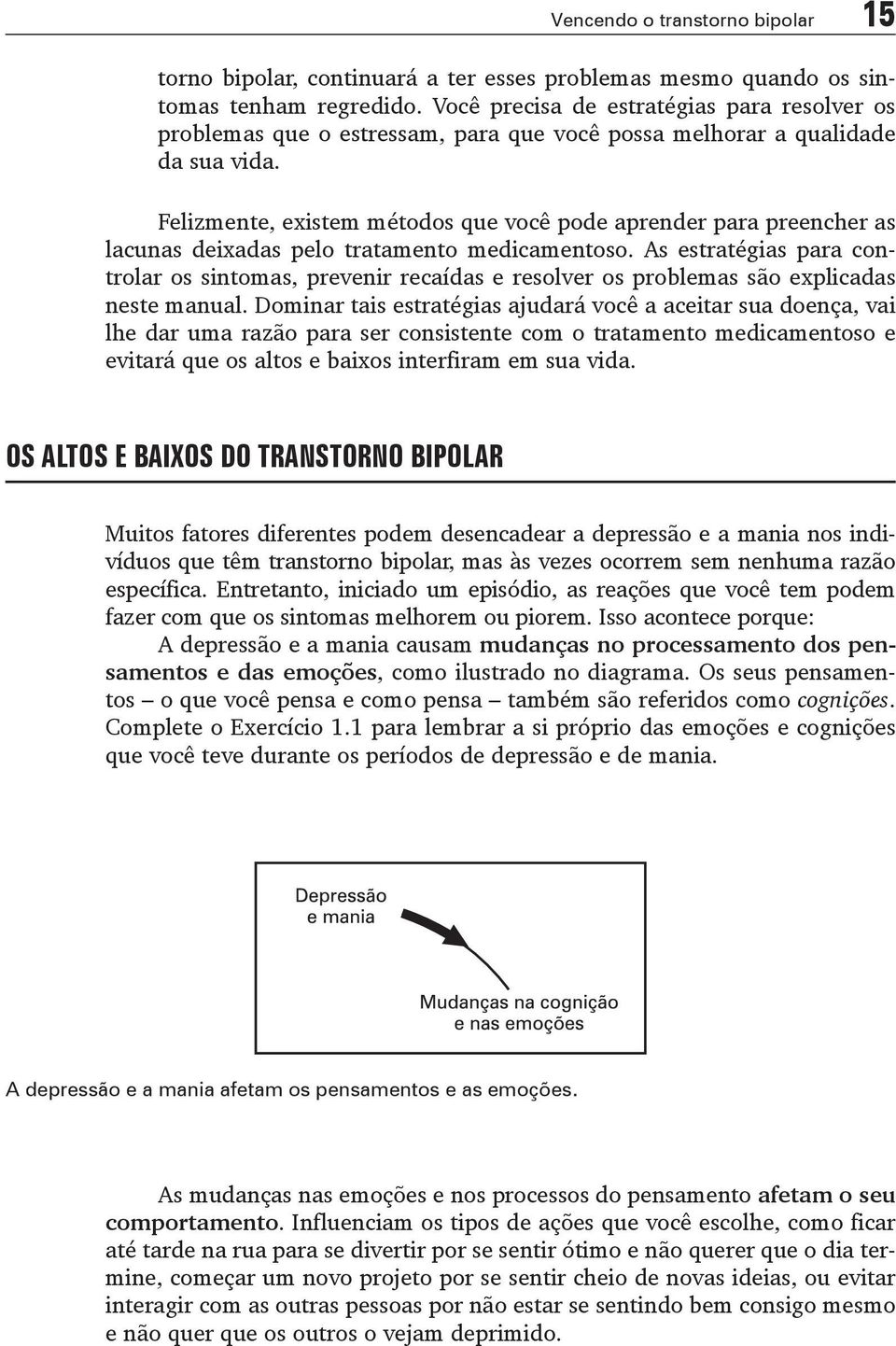 Felizmente, existem métodos que você pode aprender para preencher as lacunas deixadas pelo tratamento medicamentoso.