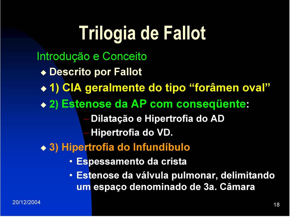 Hipertrofia do AD Hipertrofia do VD.