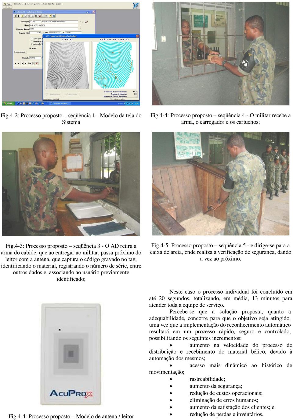 registrando o número de série, entre outros dados e, associando ao usuário previamente identificado; Fig.4-4: Processo proposto Modelo de antena / leitor Fig.