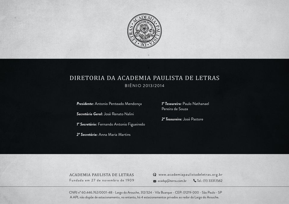 d a e m 2 7 d e n o v e m b r o d e 1 9 0 9 www.academiapaulistadeletras.org.br acadsp@terra.com.br Tel.: (11) 3331.1562 CNPJ nº 60.446.