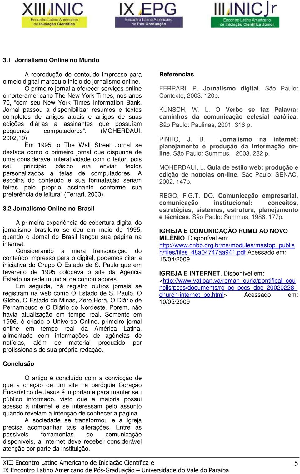 Jornal passou a disponibilizar resumos e textos completos de artigos atuais e artigos de suas edições diárias a assinantes que possuíam pequenos computadores.