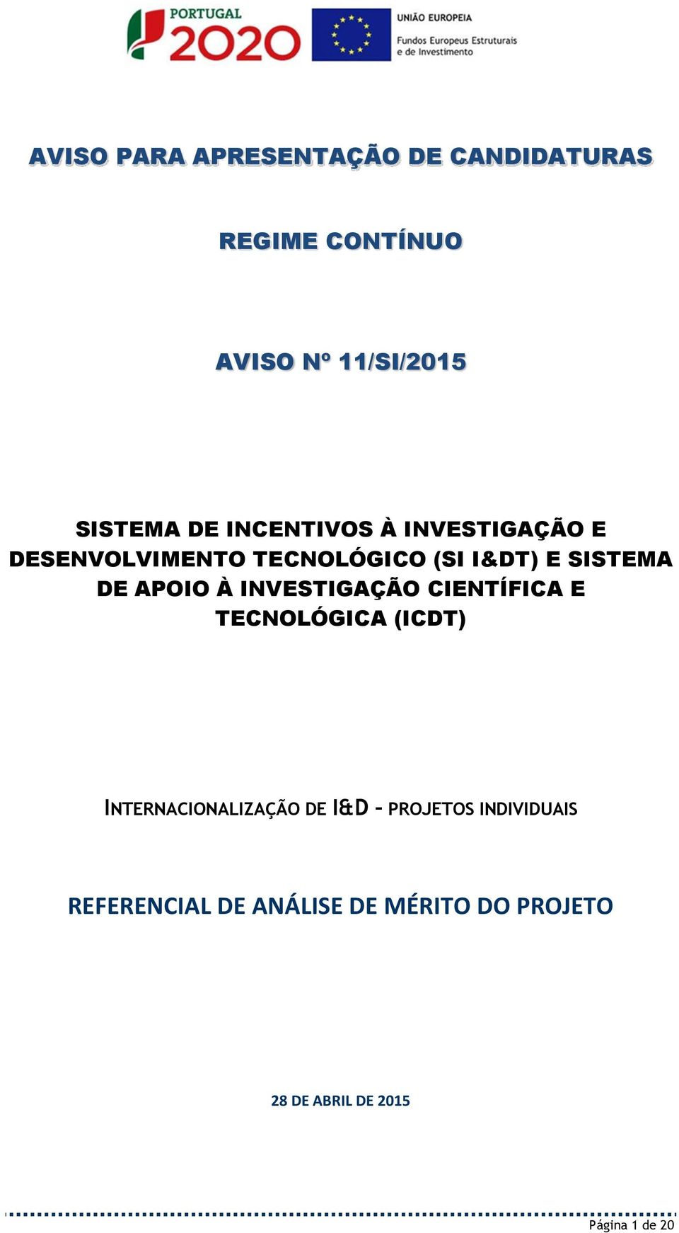 INVESTIGAÇÃO CIENTÍFICA E TECNOLÓGICA (ICDT) INTERNACIONALIZAÇÃO DE I&D PROJETOS