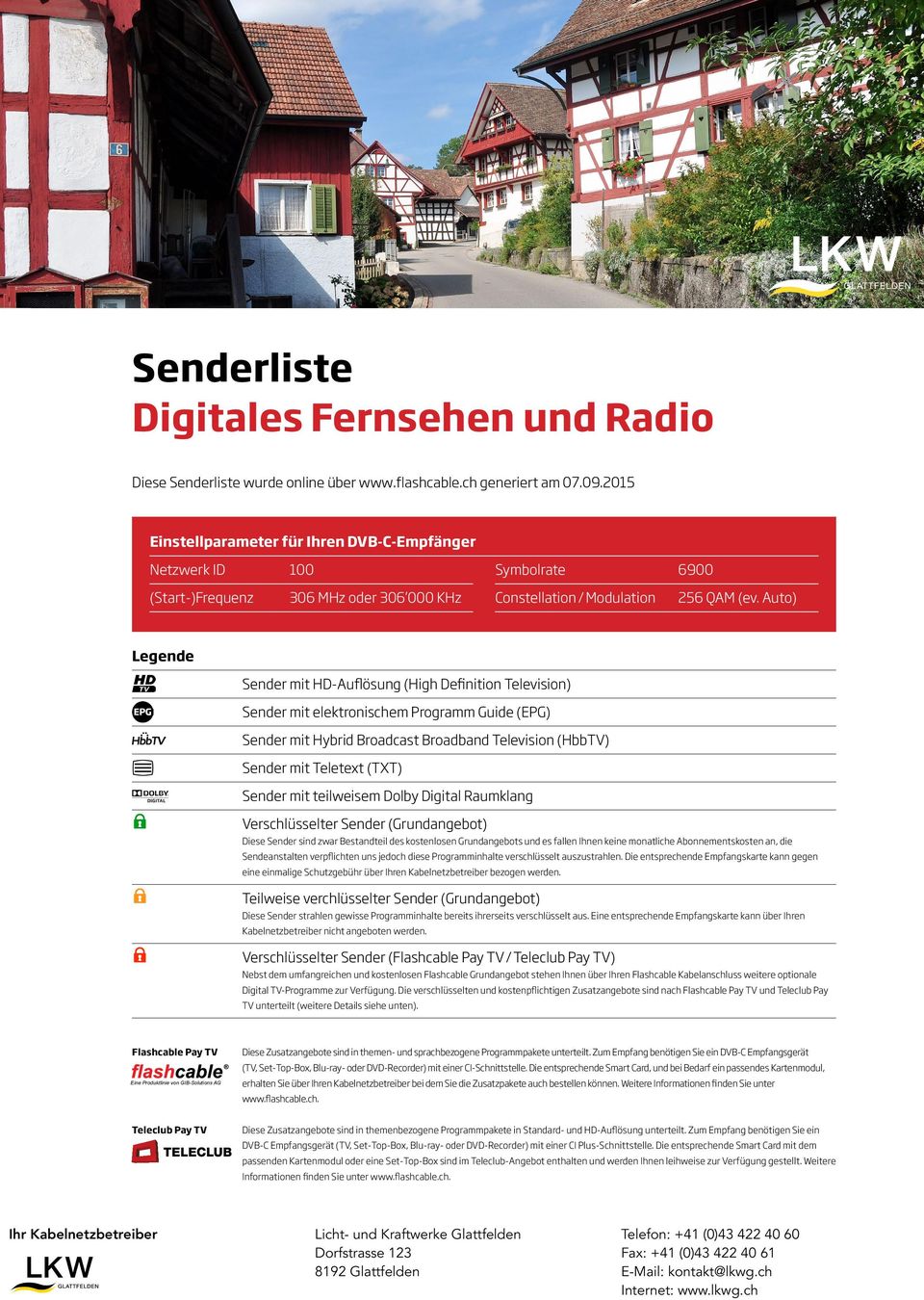 Auto) Legende Sender mit HD-Auflösung (High Definition Television) Sender mit elektronischem Programm Guide (EPG) Sender mit Hybrid Broadcast Broadband Television (HbbTV) Sender mit Teletext (TXT)