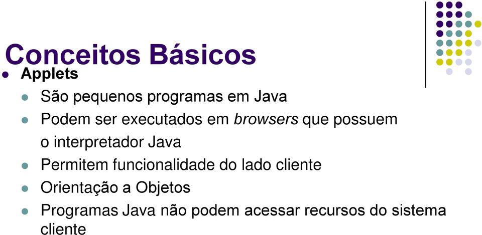 Java Permitem funcionalidade do lado cliente Orientação a