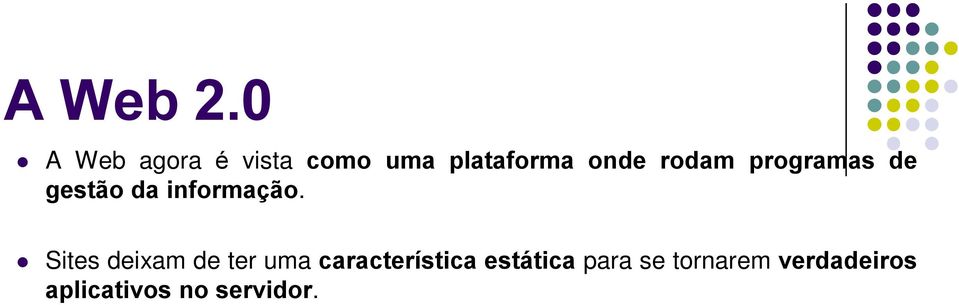 rodam programas de gestão da informação.